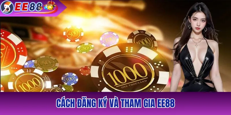 Cách đăng ký và tham gia EE88