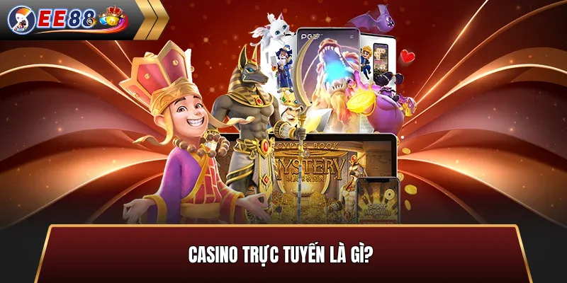 Casino trực tuyến là gì?