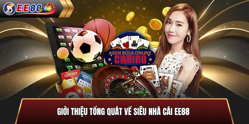 Giới thiệu tổng quát về siêu nhà cái EE88