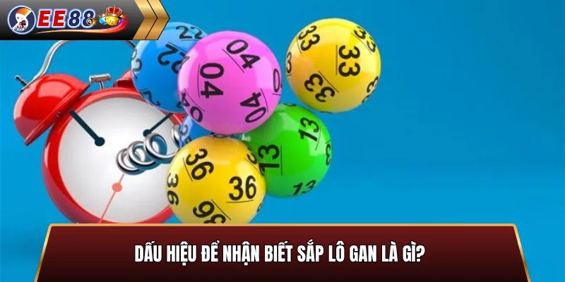 Dấu hiệu để nhận biết sắp lô gan là gì?