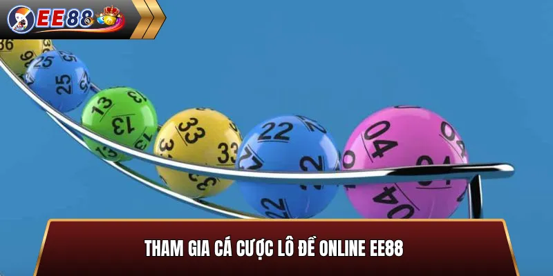 Tham gia cá cược lô đề online EE88