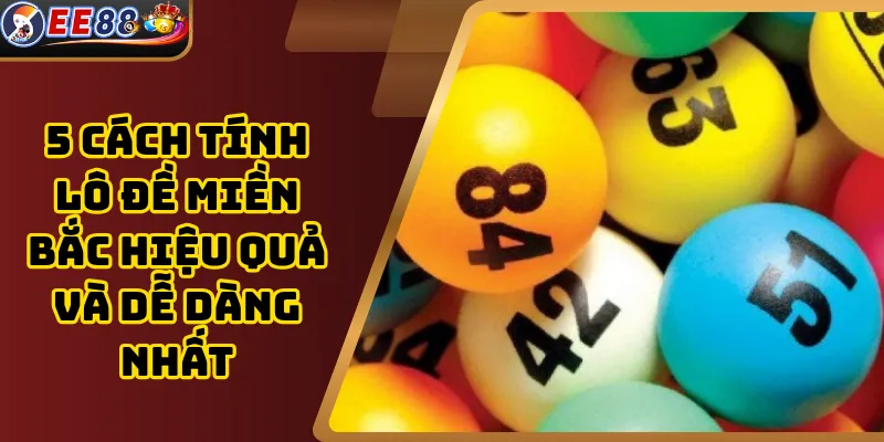 5 Cách Tính Lô Đề Miền Bắc Hiệu Quả Và Dễ Dàng Nhất