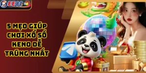 5 Mẹo Giúp Chơi Xổ Số Keno Dễ Trúng Nhất