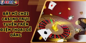 Bật Mí Chơi Casino Trực Tuyến Trên Điện Thoại Dễ Dàng