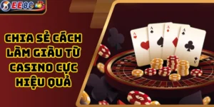 Chia Sẻ Cách Làm Giàu Từ Casino Cực Hiệu Quả