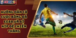 Hướng dẫn cá cược bóng đá EE88 và bí kíp để chiến thắng